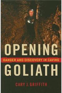 Opening Goliath: Danger and Discovery in Caving