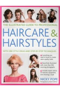 The Illustrated Guide to Professional Haircare and Hairstyles: With 280 Style Ideas and Step-By-Step Techniques