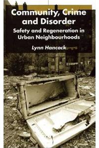 Community, Crime and Disorder: Safety and Regeneration in Urban Neighbourhoods