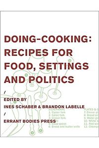 Doing-Cooking: Recipes for Food, Settings and Politics