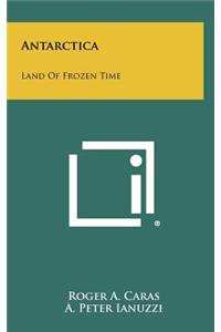 Antarctica: Land of Frozen Time