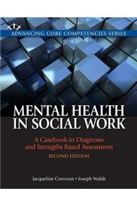 Mental Health in Social Work: A Casebook on Diagnosis and Strengths Based Assessment Plus Mysocialworklab with Etext -- Access Card Package