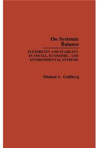 On Systemic Balance: Flexibility and Stability in Social, Economic, and Environmental Systems