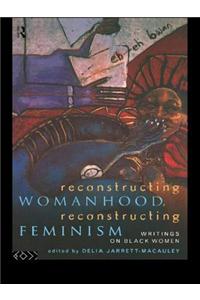 Reconstructing Womanhood, Reconstructing Feminism
