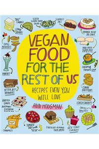 Vegan Food for the Rest of Us: Recipes Even You Will Love