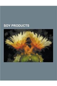 Soy Products: Soybean, Infant Formula, Soy Sauce, Miso, Edamame, Tofu, Soy Protein, Soy Milk, Natt, Lecithin, Tempeh, Soy Ink, Bk Ve