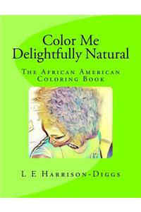 Color Me Delightfully Natural: The African American Coloring Book