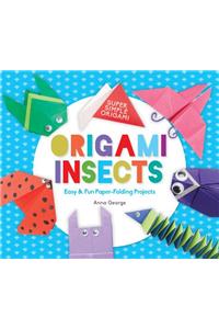 Origami Insects: Easy & Fun Paper-Folding Projects