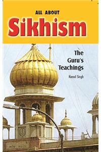 All About Sikhism: The Guru's Teachings