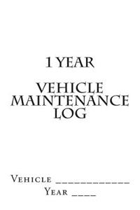 1 Year Vehicle Maintenance Log: White Cover