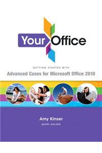 Your Office: Getting Started with Advanced Cases for Microsoft Office 2010