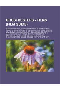 Ghostbusters - Films (Film Guide): Ghostbusters II, Ghostbusters III, Ghostbusters Movie, Ghostbusters, Ghostbusters II, Cops, Dana's Apartment, Ghost