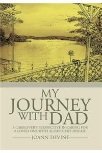 My Journey with Dad: A Caregiver's Perspective in Caring for a Loved One with Alzheimer's Disease