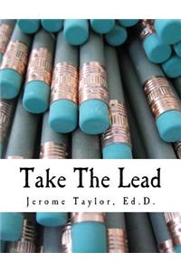 Take the Lead: Educators Taking the Lead and Closing the Achievement Gap