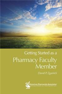 Getting Started As a Pharmacy Faculty Member