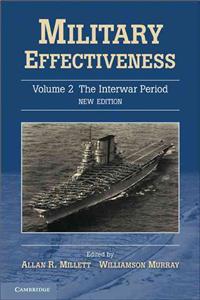 Military Effectiveness, Volume 2: The Interwar Period