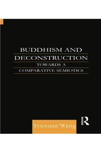 Buddhism and Deconstruction: Towards a Comparative Semiotics