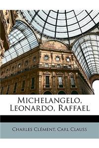 Michelangelo, Leonardo, Raffael