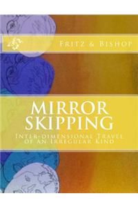 Mirror Skipping: Inter-Dimensional Travel of an Irregular Kind