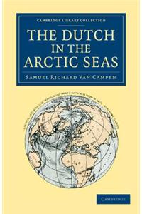The Dutch in the Arctic Seas: A Dutch Arctic Expedition and Route