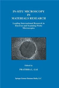 In-Situ Microscopy in Materials Research: Leading International Research in Electron and Scanning Probe Microscopies