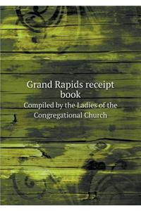 Grand Rapids Receipt Book Compiled by the Ladies of the Congregational Church