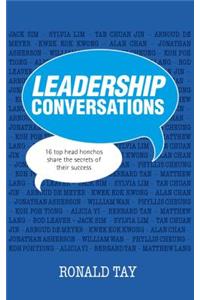 Leadership Conversations: 16 Top Head Honchos Share the Secrets of Their Success