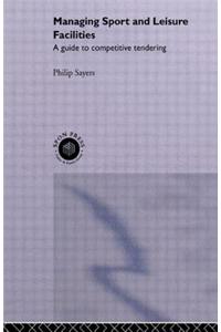 Managing Sport and Leisure Facilities: A Guide to Competitive Tendering