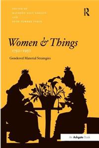Women and Things, 1750 1950: Gendered Material Strategies