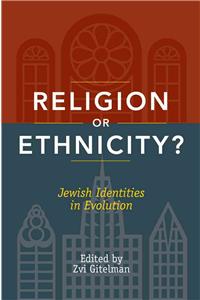 Religion or Ethnicity?: Jewish Identities in Evolution
