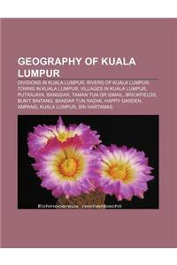 Geography of Kuala Lumpur: Divisions in Kuala Lumpur, Rivers of Kuala Lumpur, Towns in Kuala Lumpur, Villages in Kuala Lumpur, Putrajaya