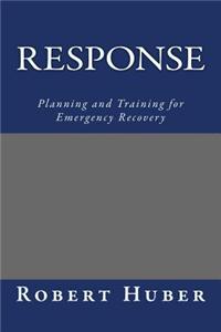 Response: Planning and Training for Emergency Recovery