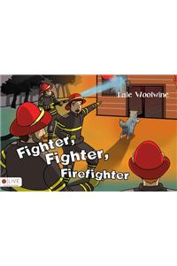 Fighter, Fighter, Firefighter