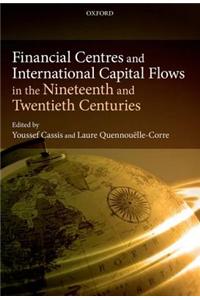 Financial Centres and International Capital Flows in the Nineteenth and Twentieth Centuries