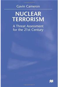 Nuclear Terrorism: A Threat Assessment for the 21st Century
