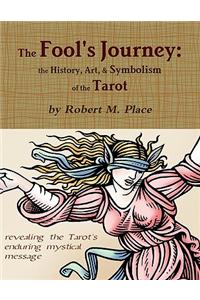 The Fool's Journey: The History, Art, & Symbolism of the Tarot