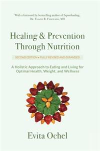 Healing & Prevention Through Nutrition: A Holistic Approach to Eating and Living for Optimal Health, Weight, and Wellness