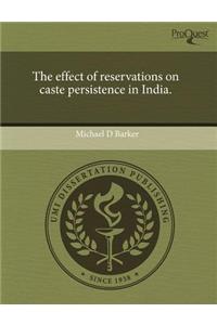 The Effect of Reservations on Caste Persistence in India.
