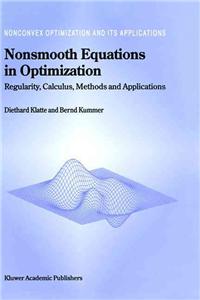 Nonsmooth Equations in Optimization: Regularity, Calculus, Methods and Applications