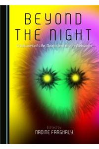 Beyond the Night: Creatures of Life, Death and the In-Between