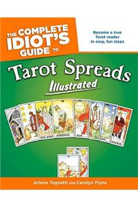 The Complete Idiot's Guide to Tarot Spreads Illustrated