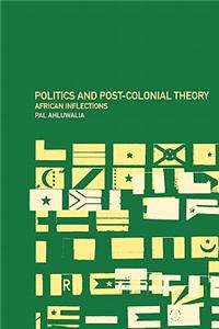 Politics and Post-Colonial Theory: African Inflections