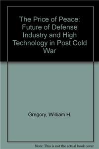The Price of Peace: Future of Defense Industry and High Technology in Post Cold War