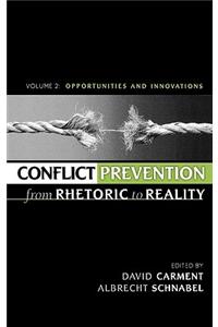 Conflict Prevention from Rhetoric to Reality: Opportunities and Innovations