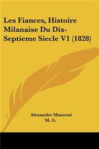 Les Fiances, Histoire Milanaise Du Dix-Septieme Siecle V1 (1828)