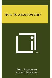 How to Abandon Ship