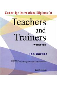Cambridge International Diploma for Teachers and Trainers Workbook