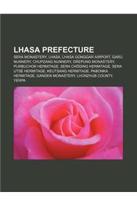 Lhasa Prefecture: Sera Monastery, Lhasa, Lhasa Gonggar Airport, Garu Nunnery, Chupzang Nunnery, Drepung Monastery, Purbuchok Hermitage