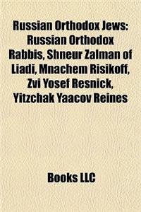 Russian Orthodox Jews: Russian Orthodox Rabbis, Shneur Zalman of Liadi, Mnachem Risikoff, Zvi Yosef Resnick, Yitzchak Yaacov Reines