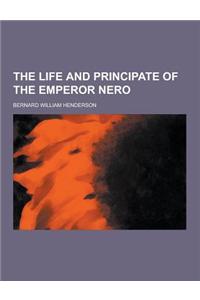 The Life and Principate of the Emperor Nero